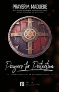 Prayers for Protection: God's Shield of Protection: Living Fearlessly in Dangerous Times