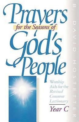 Prayers for the Seasons of God's People Year C: Worship AIDS for the ...