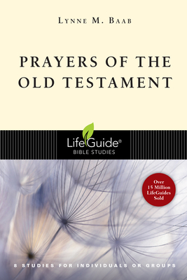 Prayers of the Old Testament: 8 Studies for Individuals or Groups - Baab, Lynne M