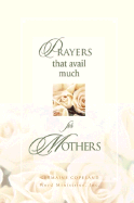 Prayers That Avail Much for Mothers - Word Ministries