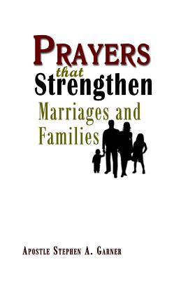 Prayers That Strengthen Marriages and Families - Garner, Stephen a