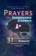 Prayers that Supercharge Students: 31 Student Prayers that Stimulate Academic Success & Security