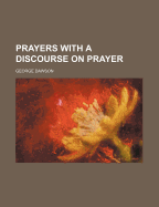 Prayers with a Discourse on Prayer