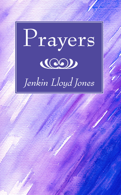 Prayers - Jones, Jenkin Lloyd