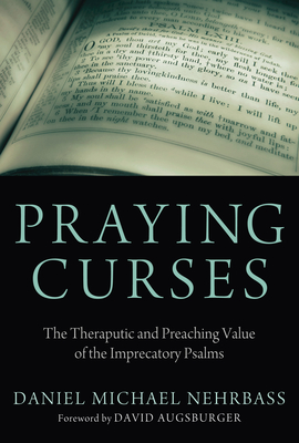Praying Curses - Nehrbass, Daniel, and Augsburger, David (Foreword by)