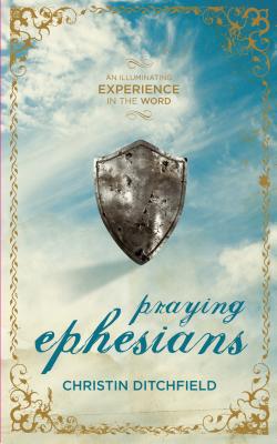 Praying Ephesians - Ditchfield, Christin