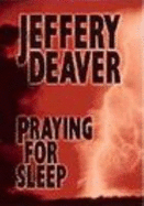 Praying for Sleep - Deaver, Jeffery, New, and Rupp, Heinz