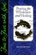 Praying for Wholeness and Healing: Intercessory Prayer - Beckman, Richard J, and Beckmen, Richard J