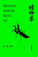 Praying Mantis Kung Fu - Bun, Un Ho, and Un, H B