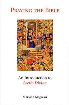 Praying the Bible: An Introduction to Lectio Divina - Magrassi, Mariano, Archbishop, O.S.B., and Hagman, Edward (Translated by)