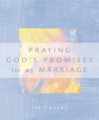 Praying the Promises of God for My Marriage - Farrar, Jon