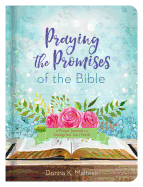 Praying the Promises of the Bible: A Prayer Journal to Strengthen Your Faith