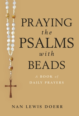 Praying the Psalms with Beads: A Book of Daily Prayers - Doerr, Nan Lewis