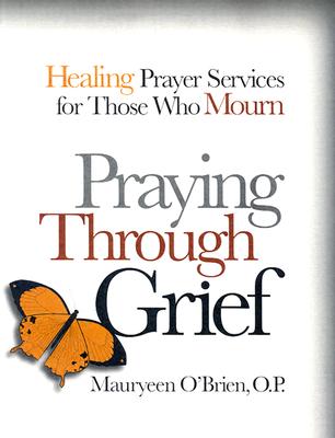 Praying Through Grief - O'Brien, Mauryeen, Sister