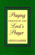 Praying Through the Lord's Prayer
