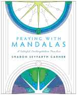 Praying with Mandalas: A Colorful, Contemplative Practice