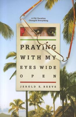 Praying with My Eyes Wide Open - Beeve, Jerold E
