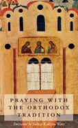 Praying with the Orthodox Tradition - Parenti, Stefano (Compiled by), and Clifford, Paula, Dr. (Translated by), and Ware, Kallistos, Bishop (Preface by)