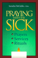 Praying with the Sick: Prayers, Services, Rituals