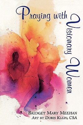 Praying with Visionary Women - Meehan, Bridget Mary