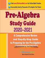 Pre-Algebra Study Guide 2020 - 2021: A Comprehensive Review and Step-By-Step Guide to Preparing for the Pre-Algebra