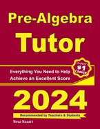Pre-Algebra Tutor: Everything You Need to Help Achieve an Excellent Score