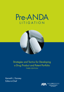 Pre-Anda Litigation: Strategies and Tactics for Developing a Drug Product and Patent Portfolio, Third Edition