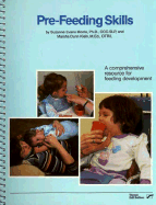 Pre-Feeding Skills: A Comprehensive Resource for Feeding Development
