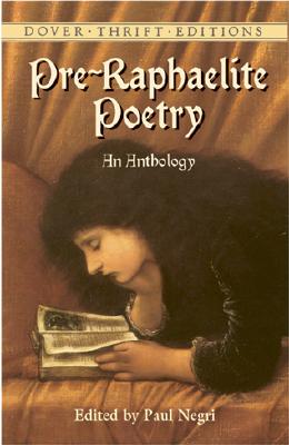 Pre-Raphaelite Poetry: An Anthology - Negri, Paul (Editor)