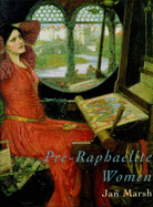 Pre-Raphaelite Women: Images of Femininity in Pre-Raphaelite Art