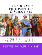 Pre-Socratic Philosophers & Scientists: " The Beginning of Western Civilization "