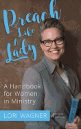 Preach Like a Lady: A Handbook for Women in Ministry