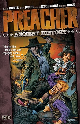 Preacher Vol 04: Ancient History - Ennis, Garth, and Case, Richard, and Ezquerra, Carlos