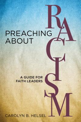 Preaching about Racism: A Guide for Faith Leaders - Helsel, Carolyn B