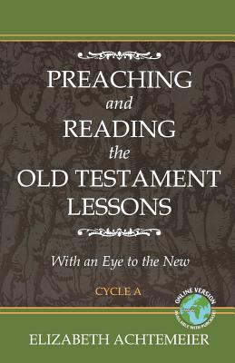 Preaching and Reading the Old Testament Lessons with an Eye to the New, Cycle a - Achtemeier, Elizabeth Rice