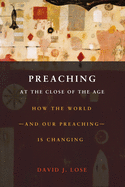 Preaching at the Crossroads: How the Worldand Our Preachingis Changing