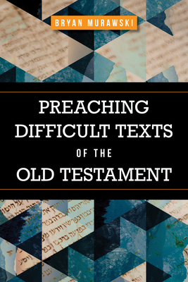 Preaching Difficult Texts of the Old Testament - Murawski, Bryan
