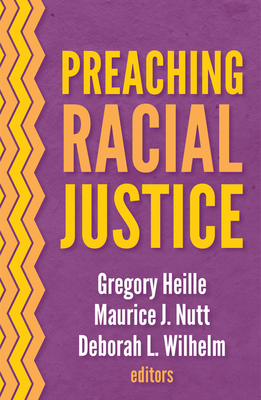Preaching Racial Justice - Heille, Gregory (Editor), and Nutt, Maurice (Editor), and Wilhelm, Deborah (Editor)