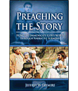 Preaching the Story: How to Communicate God's Word Through Narrative Sermons