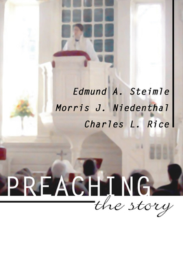 Preaching the Story - Steimle, Edmund A, and Niedenthal, Morris J, and Rice, Charles L