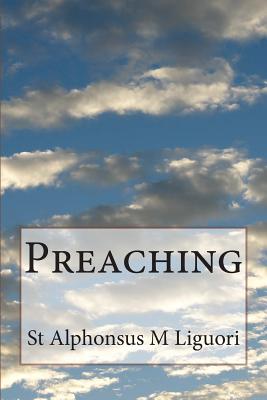 Preaching - Grimm Cssr, Eugene (Editor), and Liguori Cssr, St Alphonsus M