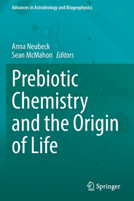 Prebiotic Chemistry and the Origin of Life - Neubeck, Anna (Editor), and McMahon, Sean (Editor)
