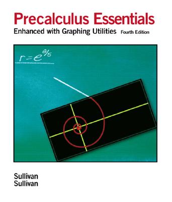 Precalculus Essentials: Enhanced with Graphing Utilities - Sullivan, Michael, III