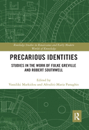 Precarious Identities: Studies in the Work of Fulke Greville and Robert Southwell