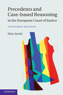 Precedents and Case-Based Reasoning in the European Court of Justice: Unfinished Business