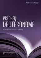 Precher Deuteronome: Des Plans de Sermons pour le Livre du Deuteronome