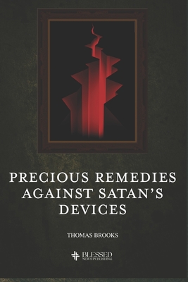 Precious Remedies Against Satan's Devices (Illustrated) - Brooks, Thomas