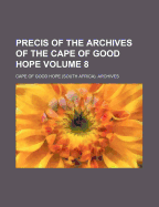 Precis of the Archives of the Cape of Good Hope Volume 8