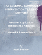 Precision Application, Refinement and Alteration: Manual 5: Intermediate II