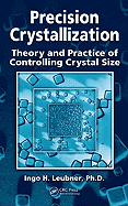 Precision Crystallization: Theory and Practice of Controlling Crystal Size